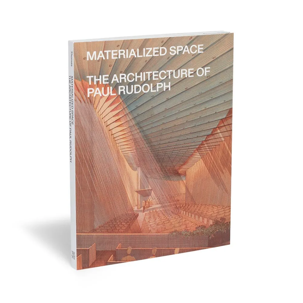 Met Publications|Exhibition Catalogues^The Met Store Materialized Space: The Architecture of Paul Rudolph